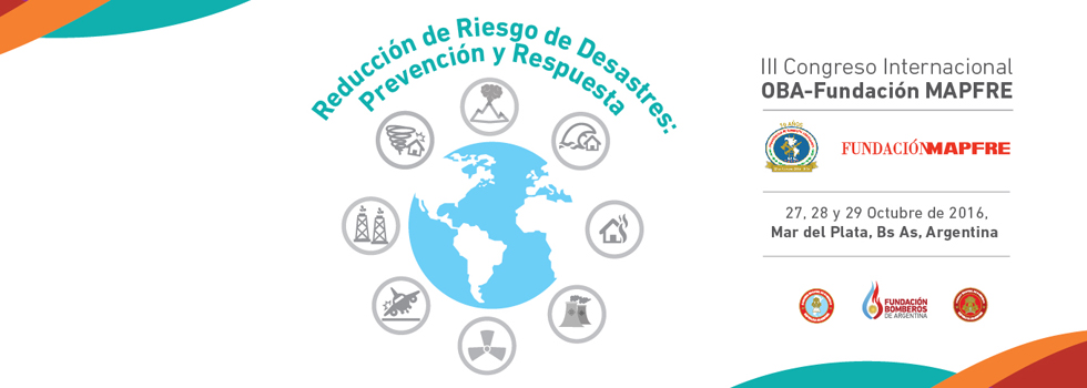 III Congreso Internacional OBA- Fundación MAPFRE. Reducción de Riesgo de Desastres: Prevención y Respuesta.